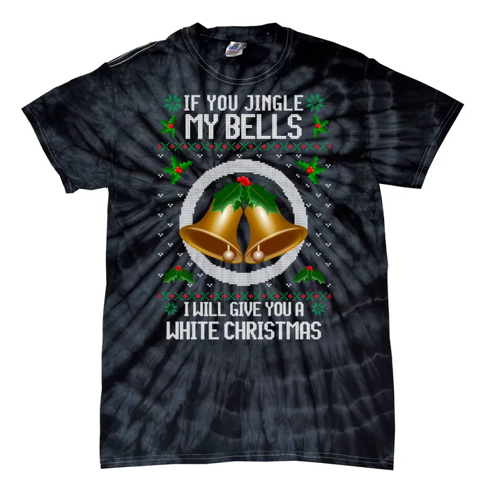 Jingle My Bells I Will Give You A White Christmas Xmas Tie-Dye T-Shirt