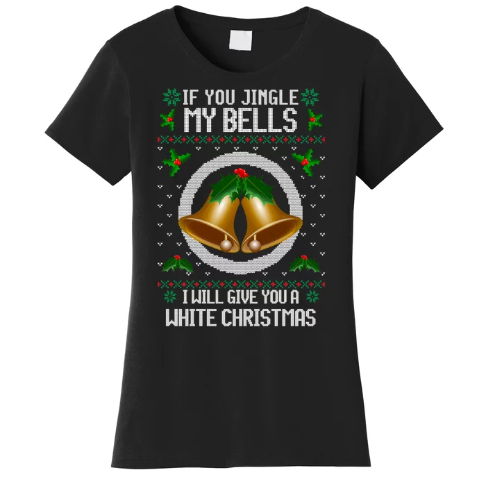 Jingle My Bells I Will Give You A White Christmas Xmas Women's T-Shirt