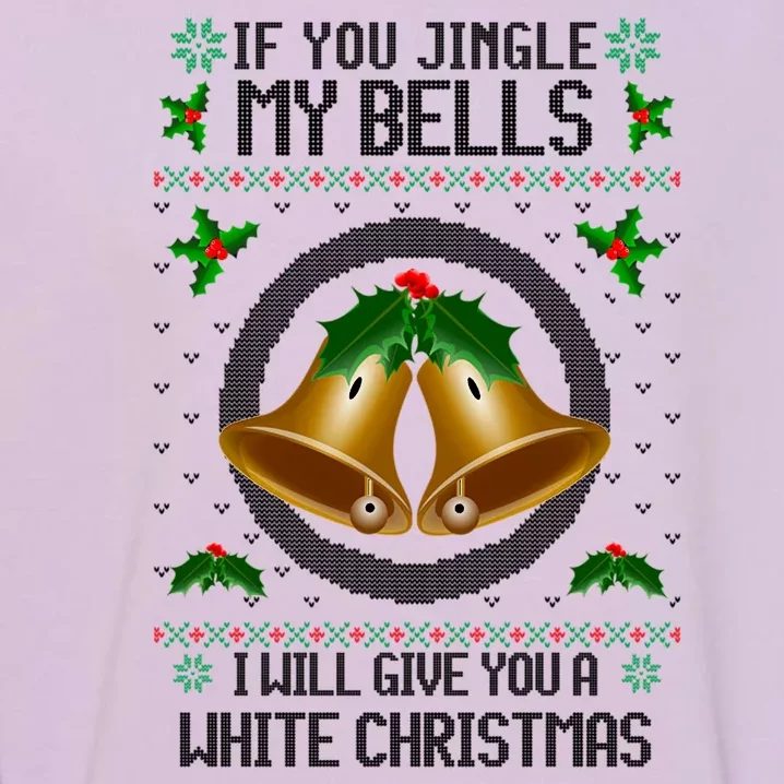 Jingle My Bells I Will Give You A White Christmas Xmas Garment-Dyed Sweatshirt