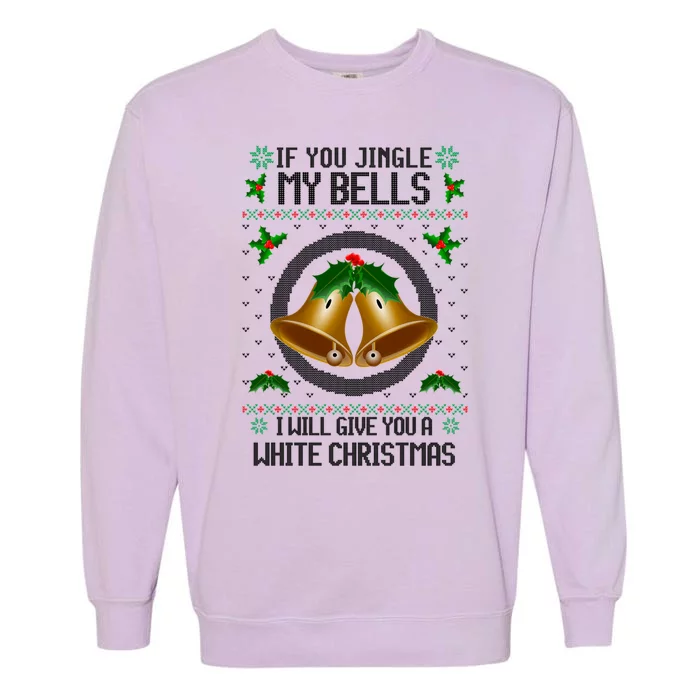 Jingle My Bells I Will Give You A White Christmas Xmas Garment-Dyed Sweatshirt