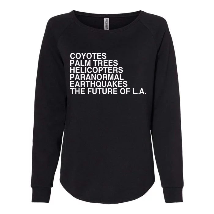 John Mulaney Coyotes Palm Trees Helicopters Paranormal Earthquakes The Future Of Womens California Wash Sweatshirt