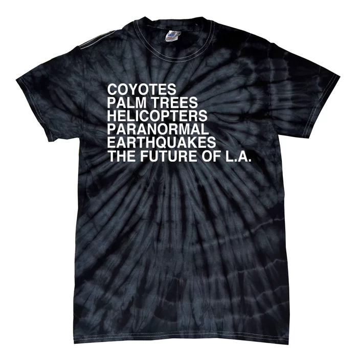 John Mulaney Coyotes Palm Trees Helicopters Paranormal Earthquakes The Future Of Tie-Dye T-Shirt