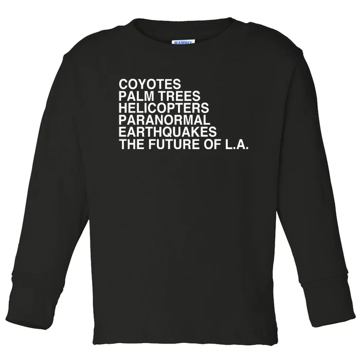 John Mulaney Coyotes Palm Trees Helicopters Paranormal Earthquakes The Future Of Toddler Long Sleeve Shirt