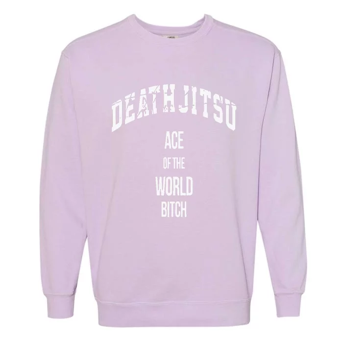 Jon Moxley Death Jitsu Ace Of The World Bitch Garment-Dyed Sweatshirt