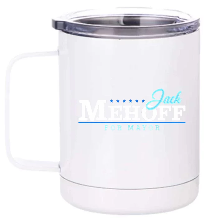 Jack Mehoff For Mayor Front & Back 12oz Stainless Steel Tumbler Cup