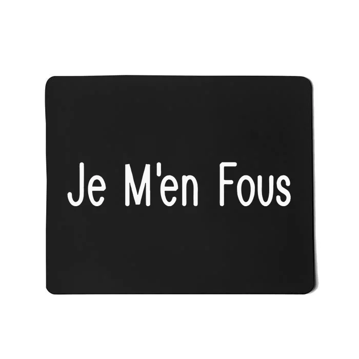 Je M.E.N Fous French Sayings Mousepad