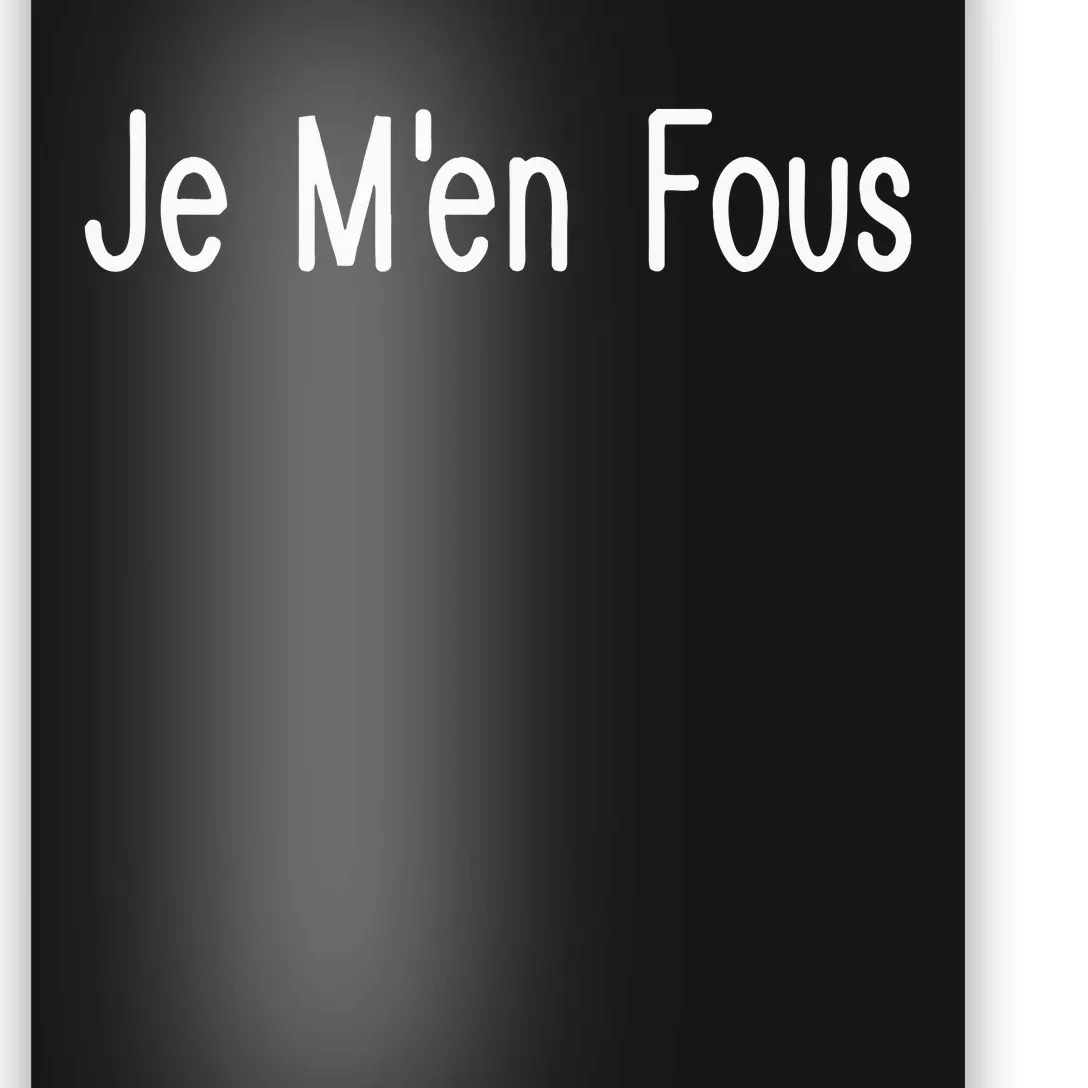 Je M.E.N Fous French Sayings Poster