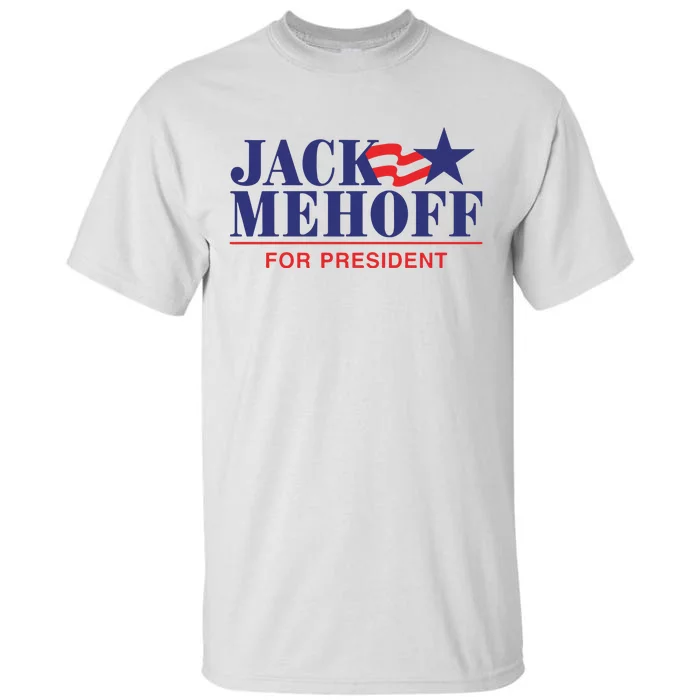 Jack Mehoff For President Tall T-Shirt