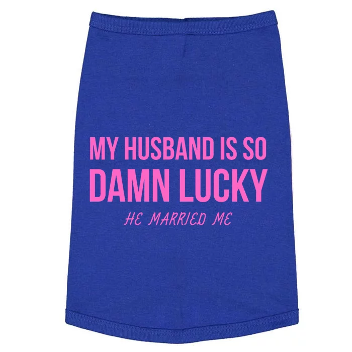 Just Married Gift My Husband Is So Damn Lucky Gift He Married Me Gift Doggie Tank