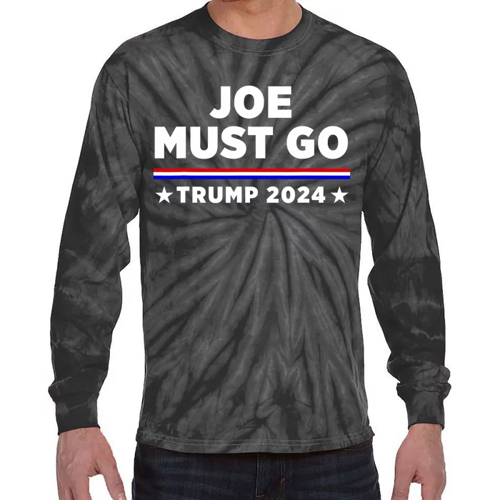 Joe Must Go Trump 2024 Tie-Dye Long Sleeve Shirt