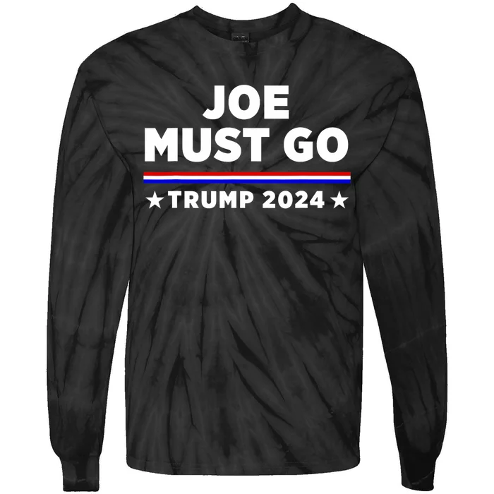 Joe Must Go Trump 2024 Tie-Dye Long Sleeve Shirt