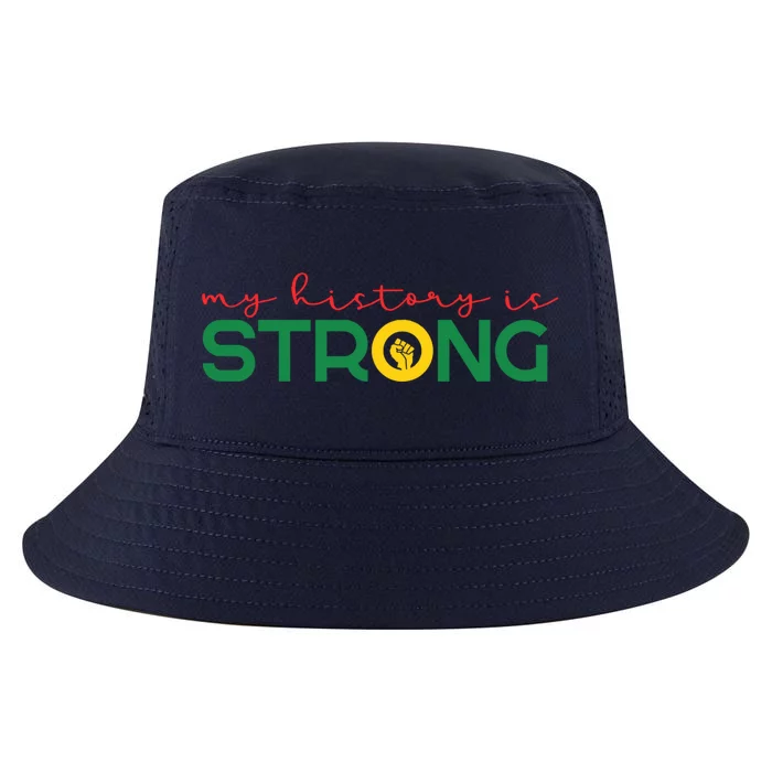 Juneteenth My History Is Strong Juneteenth Is My Independen Cool Gift Cool Comfort Performance Bucket Hat