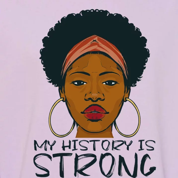 Juneteenth My History Is Strong Since 1865 Gift Garment-Dyed Sweatshirt