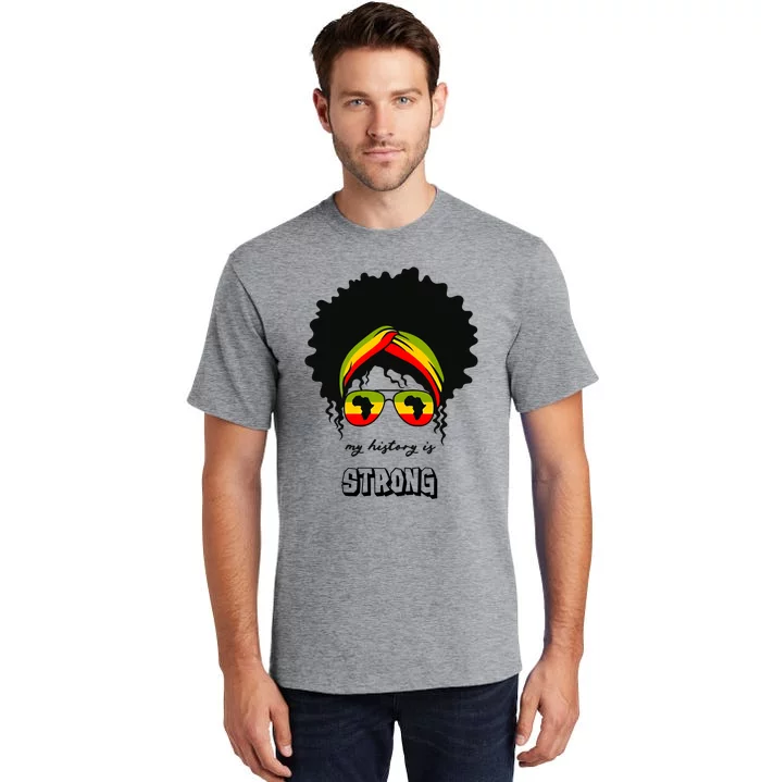 Juneteenth My History Is Strong Black Pride Beautiful Hair Gift Tall T-Shirt