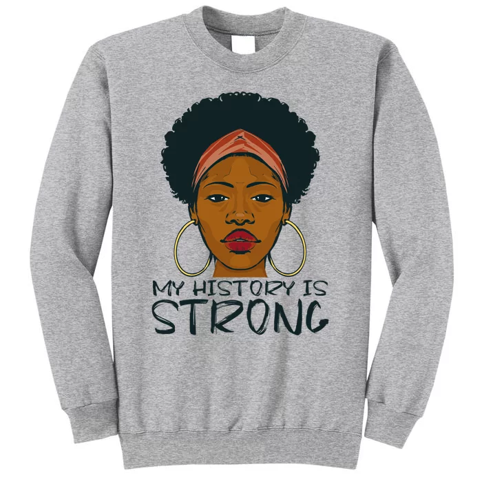 Juneteenth My History Is Strong Since 1865 Cool Gift Tall Sweatshirt