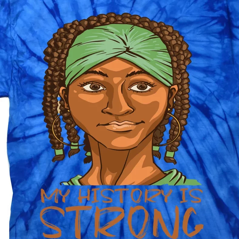 Juneteenth My History Is Strong African Since 1865 Gift Tie-Dye T-Shirt