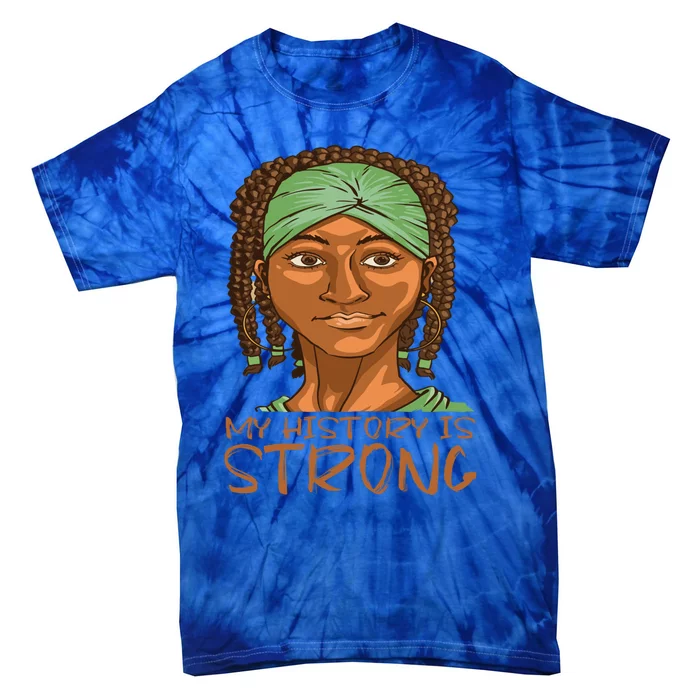 Juneteenth My History Is Strong African Since 1865 Gift Tie-Dye T-Shirt