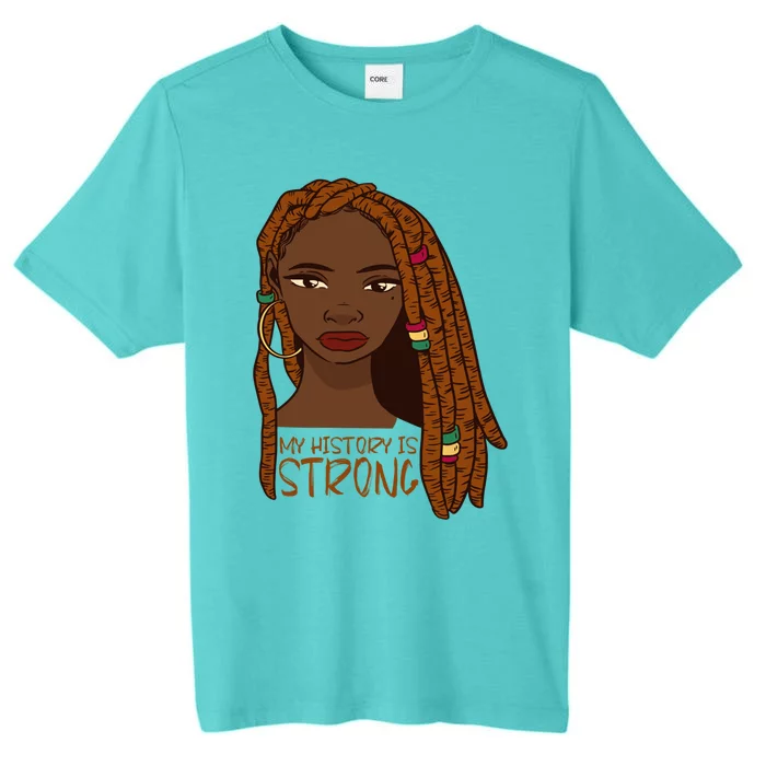 Juneteenth My History Is Strong Freedom 1865 Black Meaningful Gift ChromaSoft Performance T-Shirt