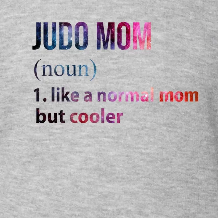 Judo Mom Like A Normal Mom But Cooler Toddler Sweatshirt