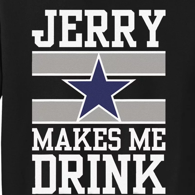 Jerry Makes Me Drink Funny Gift For Fan Sweatshirt