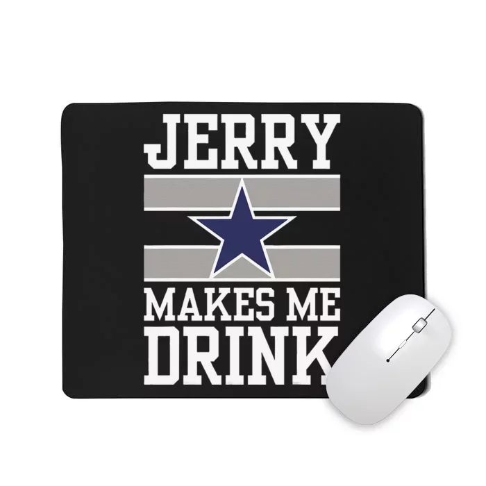 Jerry Makes Me Drink Funny Gift For Fan Mousepad