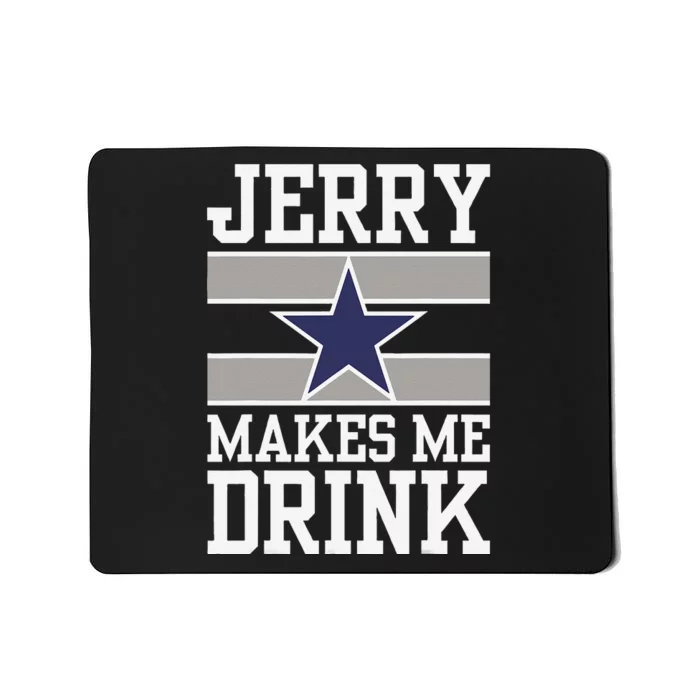 Jerry Makes Me Drink Funny Gift For Fan Mousepad