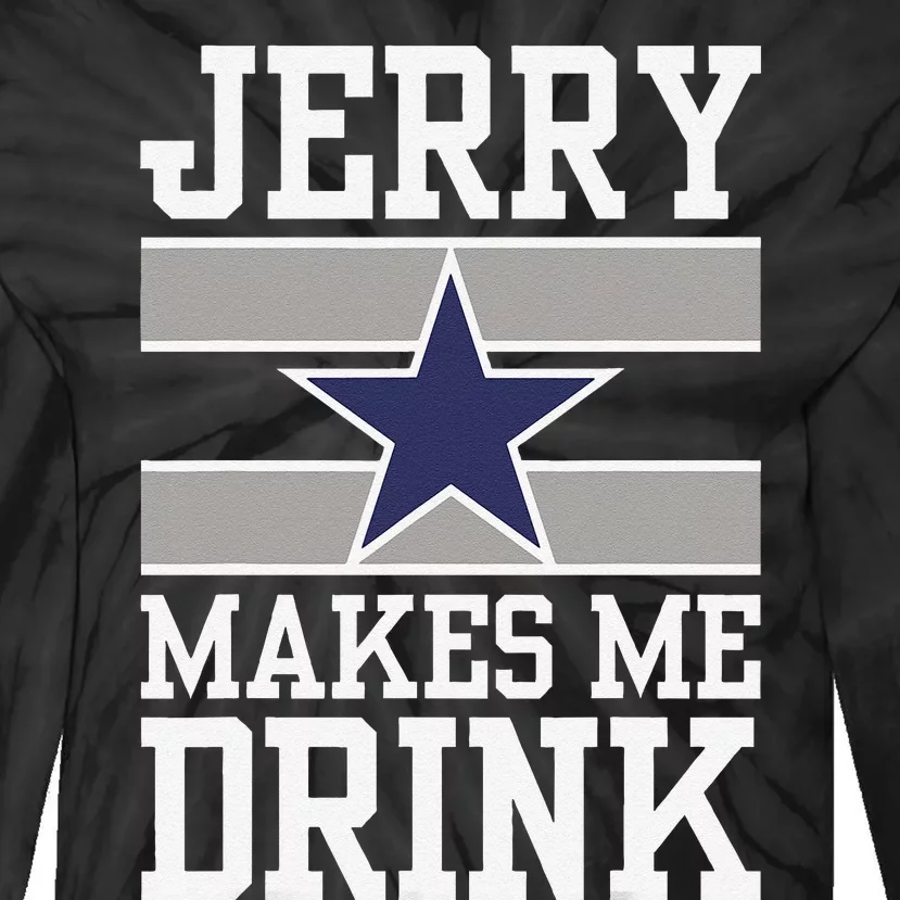 Jerry Makes Me Drink Funny Gift For Fan Tie-Dye Long Sleeve Shirt