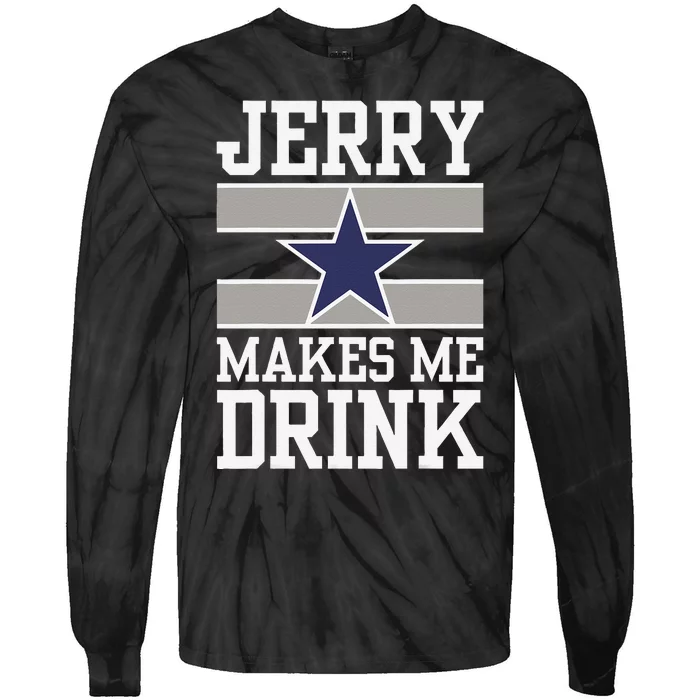 Jerry Makes Me Drink Funny Gift For Fan Tie-Dye Long Sleeve Shirt