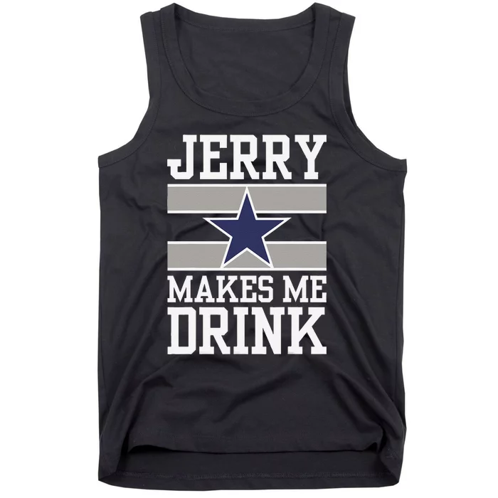 Jerry Makes Me Drink Funny Gift For Fan Tank Top