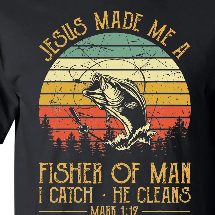 Jesus Made Me A Fisher Of Man Christian Fishing Fisherman Tall T-Shirt