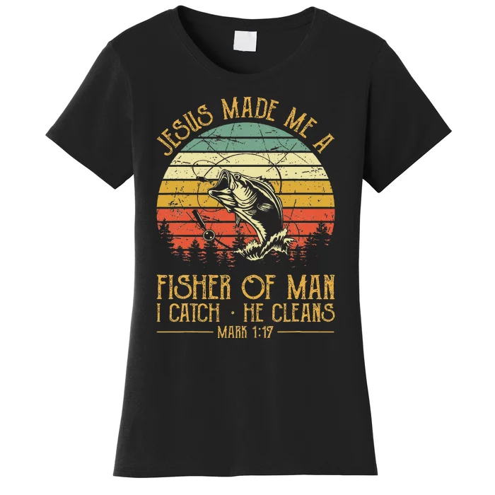 Jesus Made Me A Fisher Of Man Christian Fishing Fisherman Women's T-Shirt