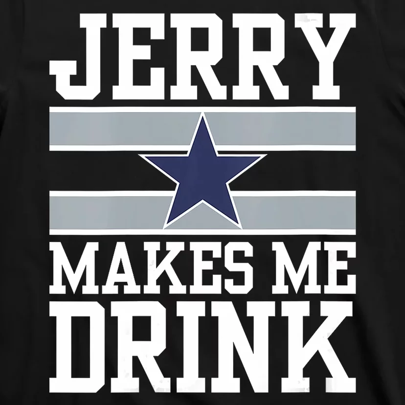 Jerry Makes Me Drink T-Shirt