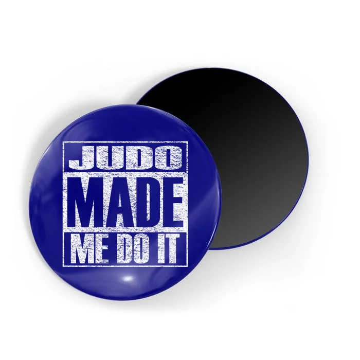 Judo Made Me Do It Funny Mixed Martial Arts Gift Magnet