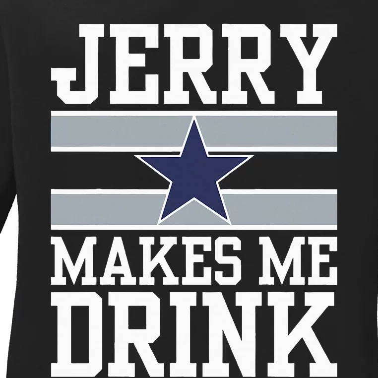 Jerry Makes Me Drink Ladies Long Sleeve Shirt