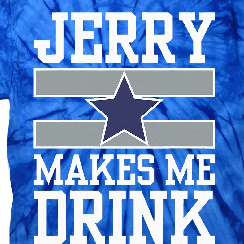 Jerry Makes Me Drink Tie-Dye T-Shirt