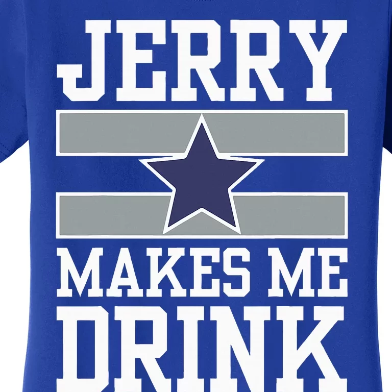 Jerry Makes Me Drink Women's T-Shirt