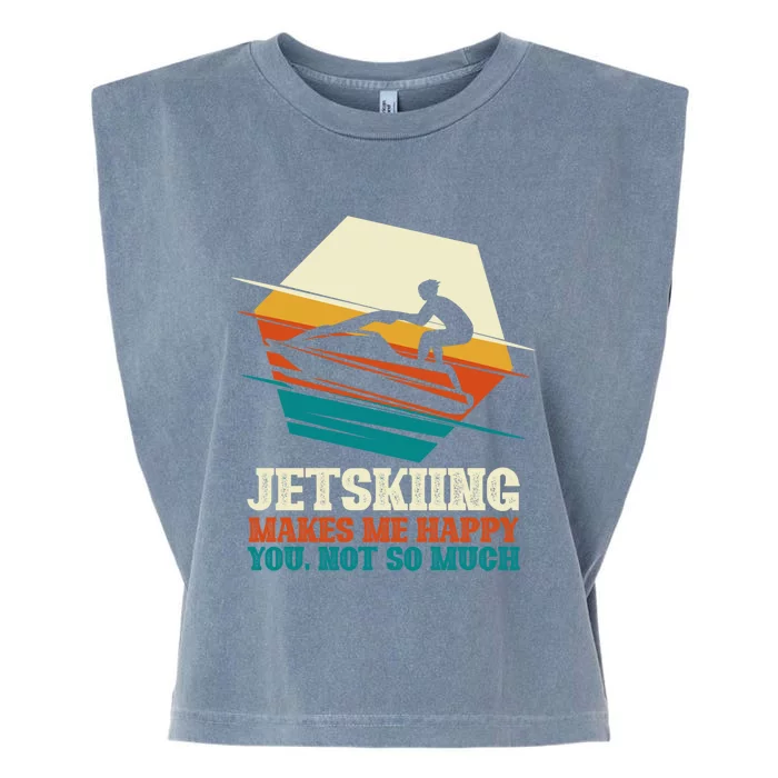 Jetskiing Makes Me Happy Jet Skiing Jetski Lovers Funny Gift Garment-Dyed Women's Muscle Tee