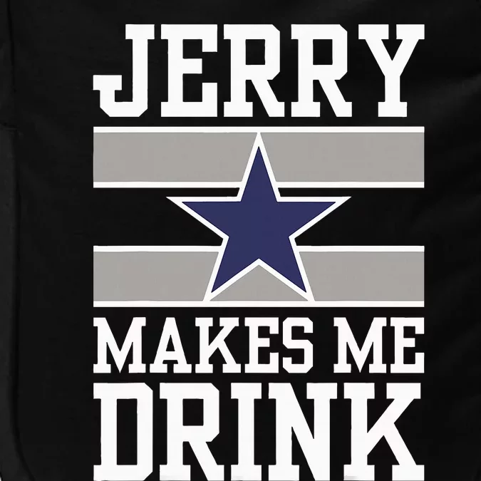 Jerry Makes Me Drink Funny Gift For Fan Impact Tech Backpack