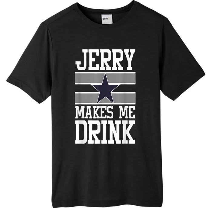 Jerry Makes Me Drink Funny Drinking Humor ChromaSoft Performance T-Shirt