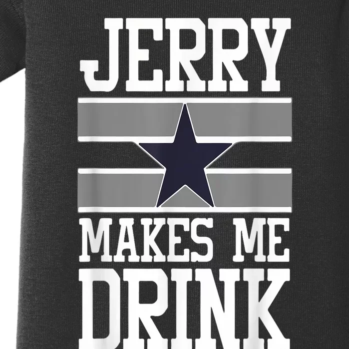 Jerry Makes Me Drink Funny Drinking Humor Baby Bodysuit