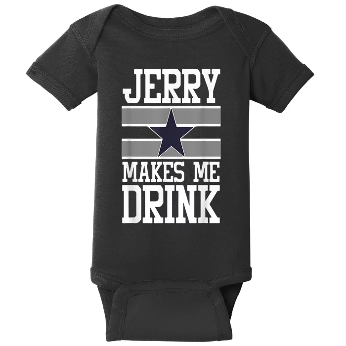 Jerry Makes Me Drink Funny Drinking Humor Baby Bodysuit