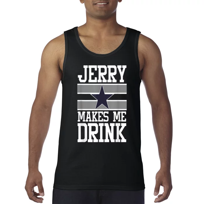 Jerry Makes Me Drink Funny Drinking Humor Tank Top