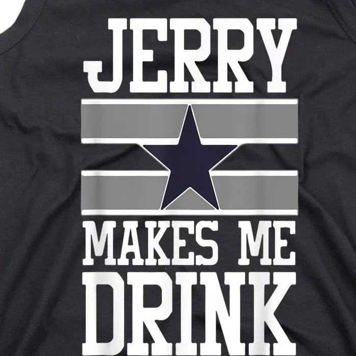 Jerry Makes Me Drink Funny Drinking Humor Tank Top