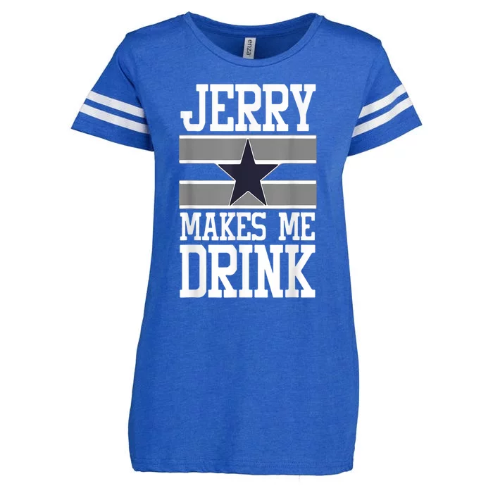 Jerry Makes Me Drink Funny Drinking Humor Enza Ladies Jersey Football T-Shirt