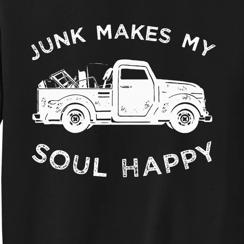 Junk Makes My Soul Happy For Junkin Trucker Tall Sweatshirt