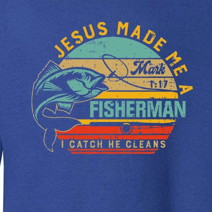 Jesus Made Me A Fisher Of Man Christian Toddler Sweatshirt