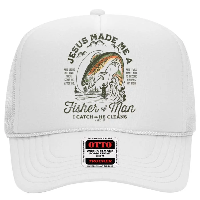 Jesus Made Me A Fisher Of Man I Catch He Cleans High Crown Mesh Trucker Hat