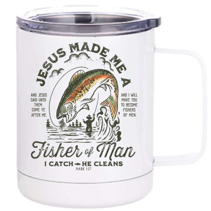 Jesus Made Me A Fisher Of Man I Catch He Cleans Front & Back 12oz Stainless Steel Tumbler Cup