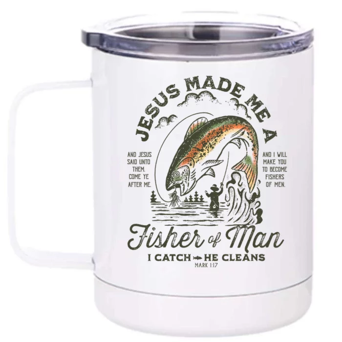 Jesus Made Me A Fisher Of Man I Catch He Cleans Front & Back 12oz Stainless Steel Tumbler Cup