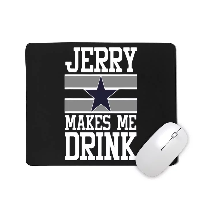 Jerry Makes Me Drink Mousepad